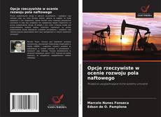 Buchcover von Opcje rzeczywiste w ocenie rozwoju pola naftowego