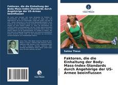 Обложка Faktoren, die die Einhaltung der Body-Mass-Index-Standards durch Angehörige der US-Armee beeinflussen