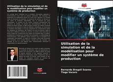 Bookcover of Utilisation de la simulation et de la modélisation pour modifier un système de production