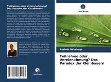 Обложка Teilnahme oder Vereinnahmung? Das Paradox der Kleinbauern