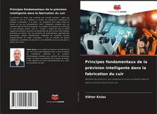 Bookcover of Principes fondamentaux de la prévision intelligente dans la fabrication du cuir