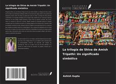 Copertina di La trilogía de Shiva de Amish Tripathi: Un significado simbólico