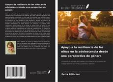 Apoyo a la resiliencia de las niñas en la adolescencia desde una perspectiva de género的封面