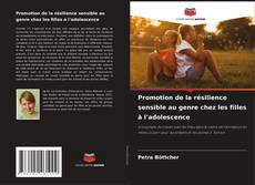 Buchcover von Promotion de la résilience sensible au genre chez les filles à l'adolescence