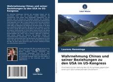 Wahrnehmung Chinas und seiner Beziehungen zu den USA im US-Kongress kitap kapağı