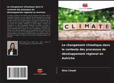 Buchcover von Le changement climatique dans le contexte des processus de développement régional en Autriche