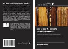 Copertina di Las raíces del derecho tributario austriaco