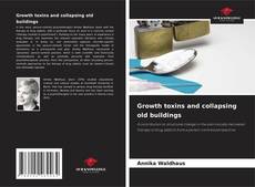 Copertina di Growth toxins and collapsing old buildings