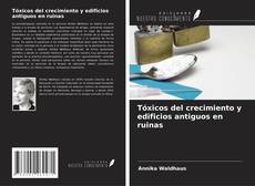 Couverture de Tóxicos del crecimiento y edificios antiguos en ruinas