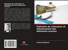 Buchcover von Polluants de croissance et effondrement des bâtiments anciens