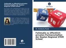 Fallstudie zu öffentlich-privaten Partnerschaften der Dayton Regional STEM School kitap kapağı