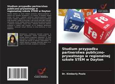 Bookcover of Studium przypadku partnerstwa publiczno-prywatnego w regionalnej szkole STEM w Dayton