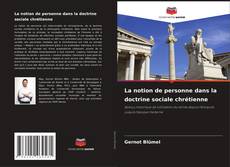 Borítókép a  La notion de personne dans la doctrine sociale chrétienne - hoz