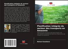 Capa do livro de Planification intégrée du secteur des transports en Amazonie 