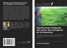 Couverture de Planificación integrada del sector del transporte en la Amazonía