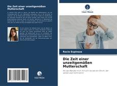 Buchcover von Die Zeit einer unzeitgemäßen Mutterschaft