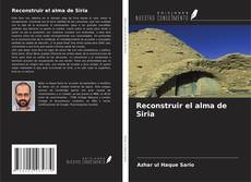 Copertina di Reconstruir el alma de Siria