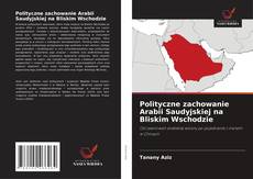 Polityczne zachowanie Arabii Saudyjskiej na Bliskim Wschodzie kitap kapağı