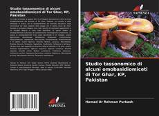 Bookcover of Studio tassonomico di alcuni omobasidiomiceti di Tor Ghar, KP, Pakistan