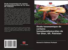 Bookcover of Étude taxonomique de certains homobasidiomycètes de Tor Ghar, KP, Pakistan