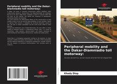 Peripheral mobility and the Dakar-Diamniadio toll motorway: kitap kapağı