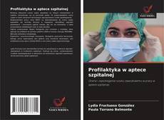 Borítókép a  Profilaktyka w aptece szpitalnej - hoz