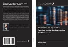 Serendipia en ingeniería: Consiga suerte desde el pedido hasta el cobro kitap kapağı