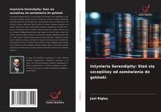 Couverture de Inżynieria Serendipity: Stań się szczęśliwy od zamówienia do gotówki