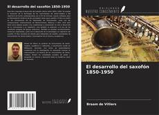 Borítókép a  El desarrollo del saxofón 1850-1950 - hoz