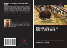 Borítókép a  Rozwój saksofonu w latach 1850-1950 - hoz