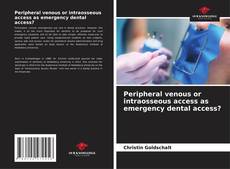 Обложка Peripheral venous or intraosseous access as emergency dental access?
