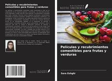 Copertina di Películas y recubrimientos comestibles para frutas y verduras