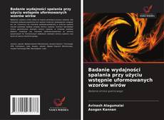 Обложка Badanie wydajności spalania przy użyciu wstępnie uformowanych wzorów wirów