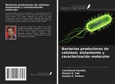 Copertina di Bacterias productoras de celulasa: aislamiento y caracterización molecular