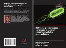 Bakterie produkujące celulazę: izolacja i charakterystyka molekularna kitap kapağı
