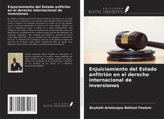 Portada del libro de Enjuiciamiento del Estado anfitrión en el derecho internacional de inversiones