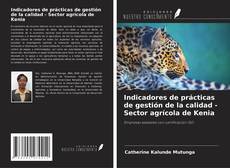 Couverture de Indicadores de prácticas de gestión de la calidad - Sector agrícola de Kenia