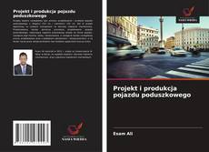 Обложка Projekt i produkcja pojazdu poduszkowego