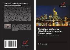 Borítókép a  Aktualne problemy albańskiego systemu finansowego - hoz
