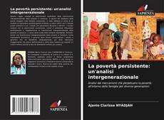 Copertina di La povertà persistente: un'analisi intergenerazionale