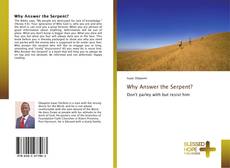 Bookcover of Why Answer the Serpent?
