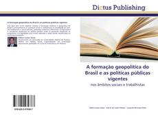 Bookcover of A formação geopolítica do Brasil e as políticas públicas vigentes