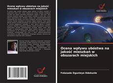 Ocena wpływu ubóstwa na jakość mieszkań w obszarach miejskich kitap kapağı