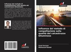 Copertina di Influenza del metodo di compattazione sulla qualità del calcestruzzo bituminoso