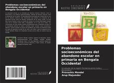 Portada del libro de Problemas socioeconómicos del abandono escolar en primaria en Bengala Occidental