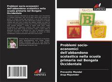Problemi socio-economici dell'abbandono scolastico nella scuola primaria nel Bengala Occidentale kitap kapağı