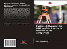 Couverture de Facteurs influençant les MNT générés à partir de données LiDAR aéroportées