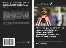 Copertina di Factores que controlan los modelos digitales de elevación (DEM) generados a partir de datos LiDAR aéreos