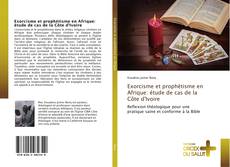 Bookcover of Exorcisme et prophétisme en Afrique: étude de cas de la Côte d'Ivoire