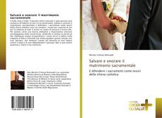 Bookcover of Salvare e onorare il matrimonio sacramentale